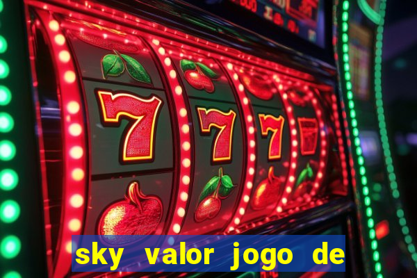 sky valor jogo de ganhar dinheiro